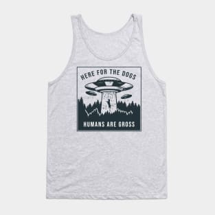 Here for the Dogs, Humans are Gross Tank Top